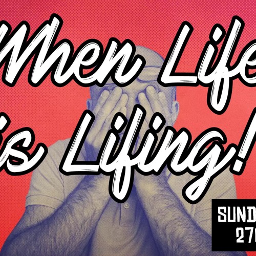 When Life Is Lifing! Part Two