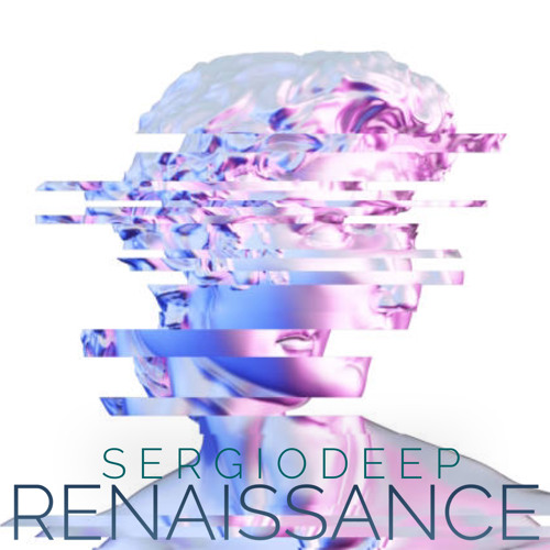 sergiodeep   ▪ R E N A I S S A N C E ▪   agosto2022