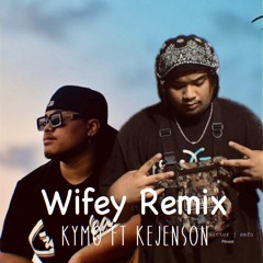 Wifey Remix-Kejenson Ft Kymo