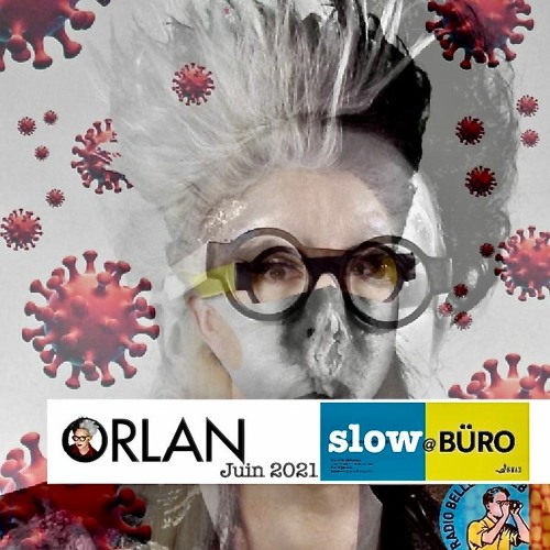 ORLAN - SLOW @ BÜRO. Entretien FRIGO&Co.RBW Du 25 - 06 - 21