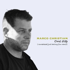 Marco Christian - ONE STEP (unreleased just havin fun remix) 2005