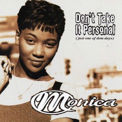 Don't Take It Personal (Just One of Dem Days) - Monica