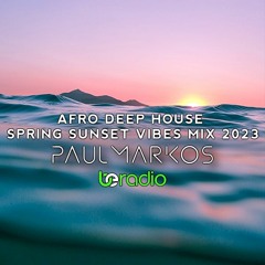 AFRO DEEP HOUSE | SPRING SUNSET VIBES MIX 2023 | BY Paul Markos