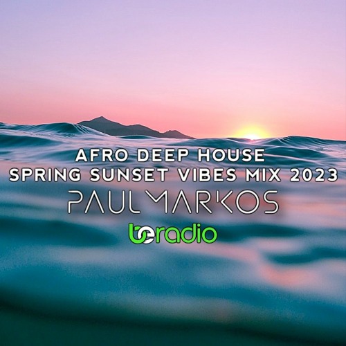 AFRO DEEP HOUSE | SPRING SUNSET VIBES MIX 2023 | BY Paul Markos