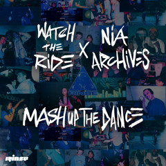 Watch The Ride, Nia Archives - Mash up the Dance