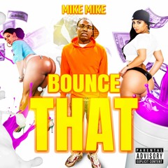 Mike Mike - Bounce That