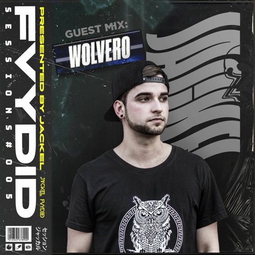 FVYDID Sessions #005 w WOLVERO