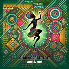 You are x Dumebi ( Clark Gabble Edit ) - Demayä & Rema