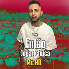 Então Joga Tchuca (feat. MC RD)