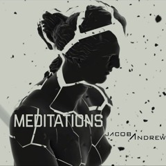 Meditations - Jacob Andrew(Original)