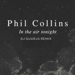 Phil Collins - In The Air Tonight (DJ Guarja Remix)