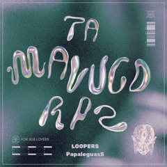 LOOPERS & PapaleguasS69 -Tá Maluco Rpz