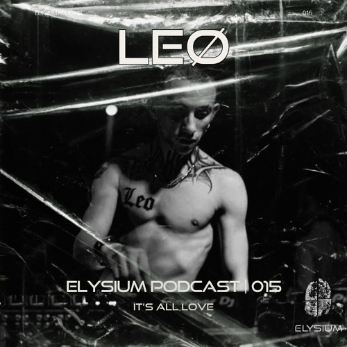 ELYSIUM PODCAST 015  | LEØ