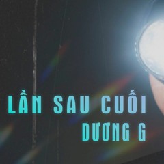 Lần Sau Cuối - DuongG