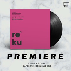 PREMIERE: Chriss V & Olart - Sapphire (Original Mix) [ROKU]