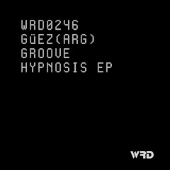 WRD0246 - Guez(ARG) - Groove Hypnosis (Original Mix).