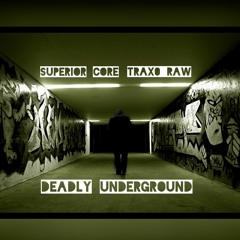 Superior_Core x Trax0 - Deadly Underground