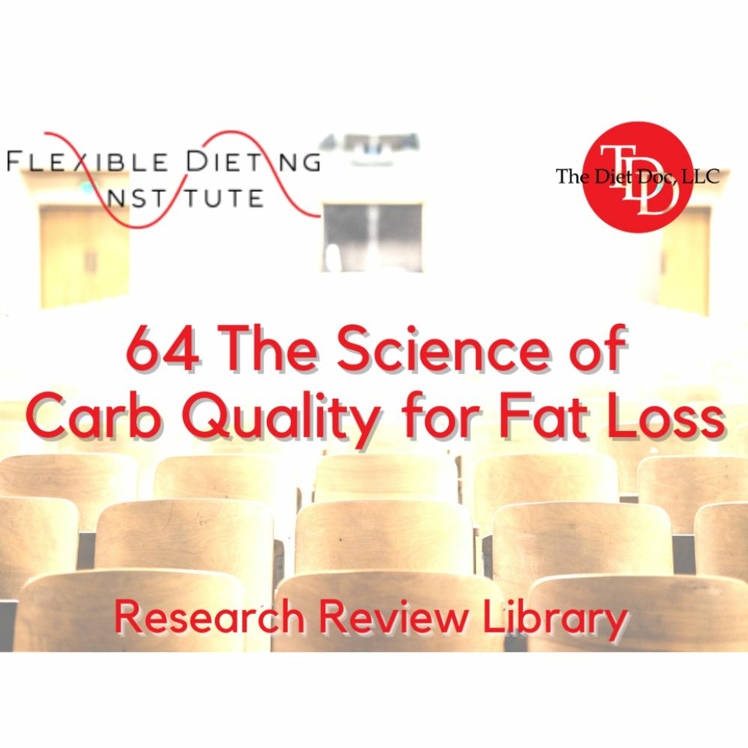 FLEXIBLE DIETING INSTITUTE Research Reviews - 64: Carb Quality For Fat Loss episode artwork