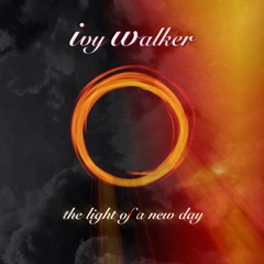 Ivy Walker - The Light Of A New Day