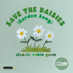 Save The Daisies (Garden Song)