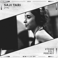 Vykhod Sily Podcast - Saji Tari Guest Mix
