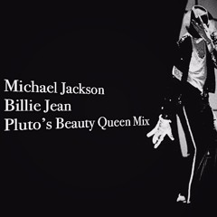 Michael Jackson - Billie Jean (pluto's beauty queen mix)