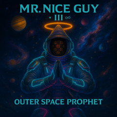 Mr Nice Guy TIll Infinity - LazyProphet