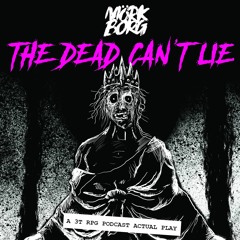 The Dead Can't Lie 04 - The King (Mörk Borg Actual Play)