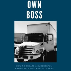 READ [PDF] Become Your Own Boss: How to create a successful and profitable trucking