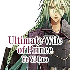 DOWNLOAD KINDLE 💚 Ultimate Wife of Prince: Volume 1 by  Ye Yiluo &  Lemon Novel [PDF