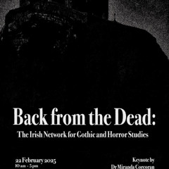 The Irish Network for Gothic and Horror Studies Keynote: Dr Miranda Corcoran