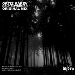 ORTIZ KAREV - HOLY DISTORSION (ORIGINAL MIX)