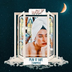 Play It Safe (Stripped)- WOLF