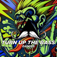 Danios - Turn Up The Bass (Original Mix)[MUSTACHE CREW RECORDS]