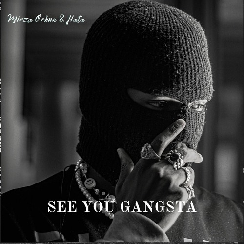Mirza Orkun & Hata - See You Gangsta