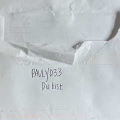 PAULYD33 - Du bist