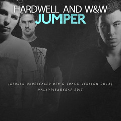 Hardwell, W&W  -  Jumper  [ STUDIO UNRELEASED DEMO TRACK VERSION 2013 ] (ValkyrieAsyraf Edit)