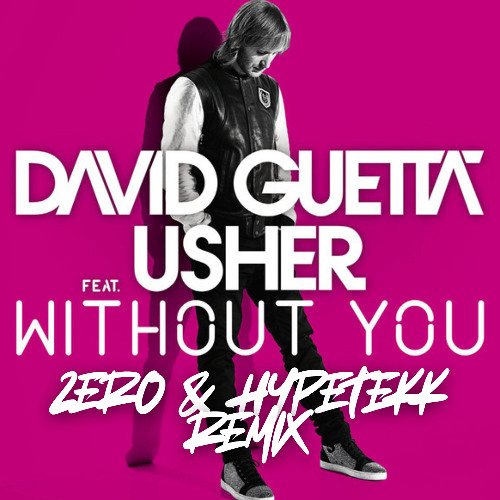David Guetta feat. Usher - Without You (ZERO & HypeTekk Remix) Filtered