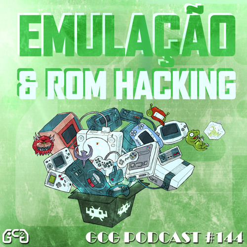 GCG Podcast #144 - Emulação e ROM Hacking