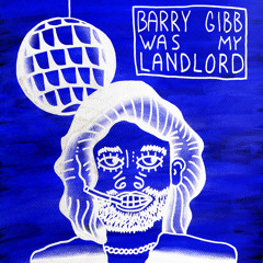 Barry Gibb Was My Landlord