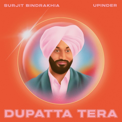 DUPATTA TERA - SURJIT BINDRAKHIA x UPINDER