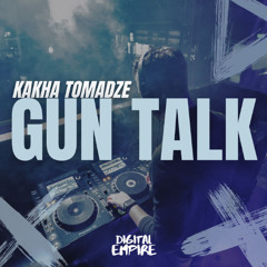 Kakha Tomadze - Gun Talk [OUT NOW]
