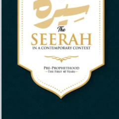 download EBOOK 📂 The Seerah In a Contemporary Context: Pre-Prophethood (The First 40