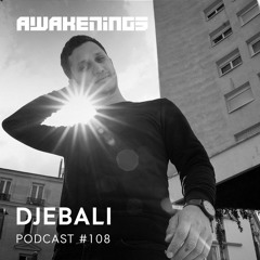 Awakenings Podcast #108 - Djebali