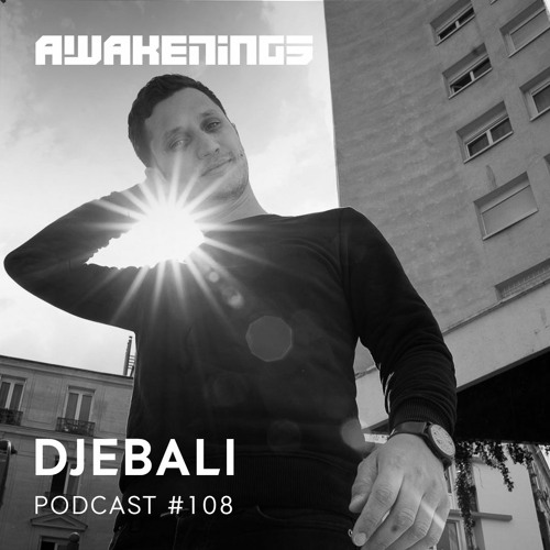 Awakenings Podcast #108 - Djebali