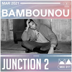 Junction 2 Mix Series 011 - Bambounou