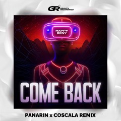 Happy Deny — Come Back (Panarin x COSCALA Remix)