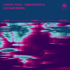 Lancey Foux - 25WAGG3DOU2 (Lechar Remix)