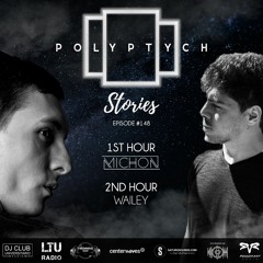 Polyptych Stories | Episode #148 (1h - Michon, 2h - Wailey)