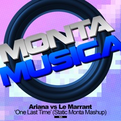 Ariana vs Le Marrant - One Last Time (Static Monta Mashup)